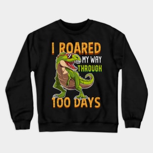 I Roared Through 100 Days Of School Dinosaur Gift Crewneck Sweatshirt